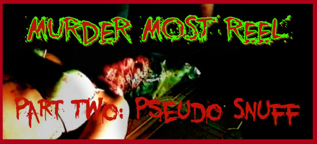 Murder Snuff Porn - MURDER MOST REEL - Part Two: Pseudo Snuff â‹† Ave Noctum