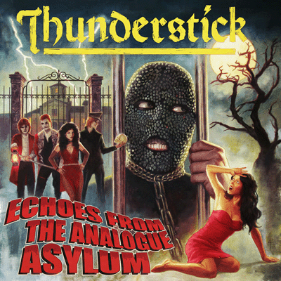 Thunderstick – Echoes From The Analogue Asylum (Heaven & Hell Records) ⋆  Ave Noctum